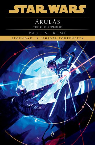 Star Wars - The Old Republic - Árulás (új kiadás) - Paul S. Kemp