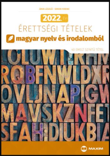 2022. évi érettségi tételek magyar nyelv és irodalomból - Árva László - Simon Ferenc