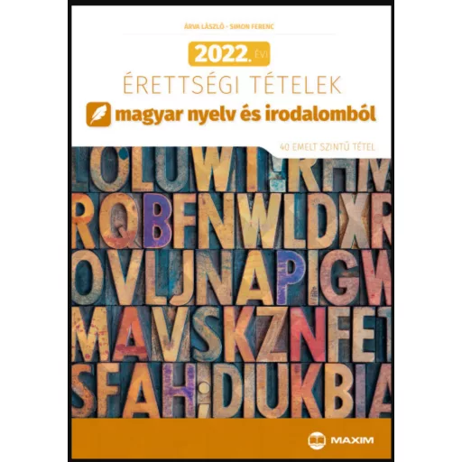 2022. évi érettségi tételek magyar nyelv és irodalomból - Árva László - Simon Ferenc
