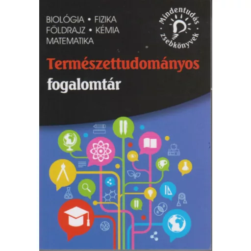 Természettudományos fogalomtár - Biológia, fizika, földrajz, kémia, matematika (Dr. Blázsikné K