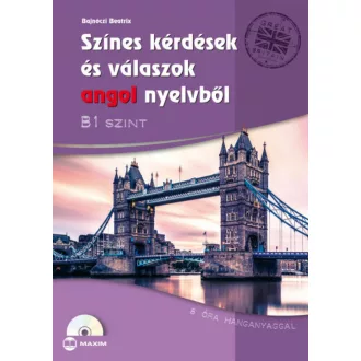 Színes kérdések és válaszok angol nyelvből /B1 szint - 8 óra hanganyaggal (Bajnóczi Beatrix)