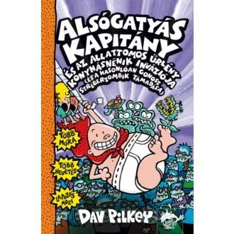   Alsógatyás Kapitány és az alattomos űrlény konyhásnénik inváziója - Dav Pilkey