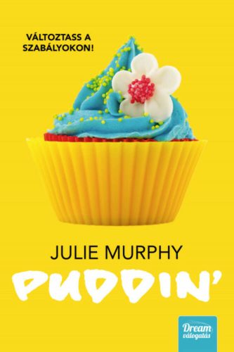 Puddin’ - Változtass a szabályokon! (Julie Murphy)