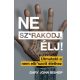 Ne sz*rakodj, élj! – Útmutató a nem elb*szott élethez (Gary John Bishop)