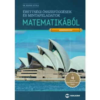 Érettségi összefüggések és mintafeladatok matematikából (középszinten) (Dr. Máder Attila)