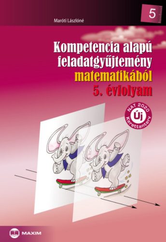 Kompetencia alapú feladatgyűjtemény matematikából 5. évfolyam - Maróti Lászlóné