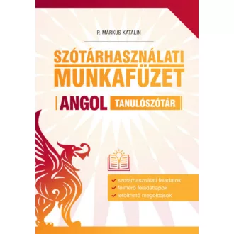 Szótárhasználati munkafüzet - Angol tanulószótár (P. Márkus Katalin)