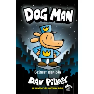   Dog Man - Szimat naplója - Szimat-sorozat 1. rész - Dav Pilkey