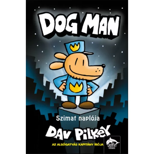 Dog Man - Szimat naplója - Szimat-sorozat 1. rész - Dav Pilkey