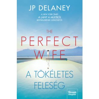 The Perfect Wife - A tökéletes feleség - J.P. Delaney