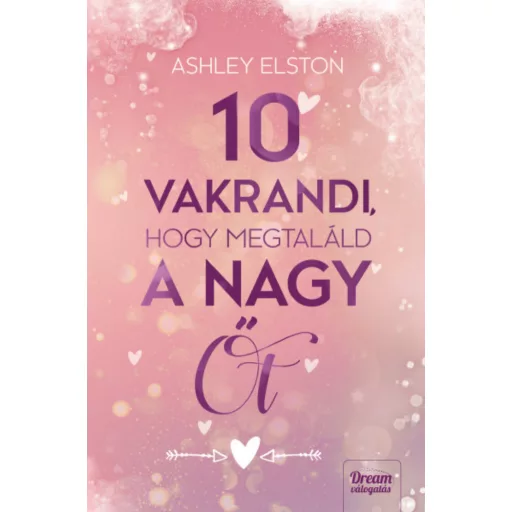 10 vakrandi, hogy megtaláld a nagy Őt - Ashley Elston