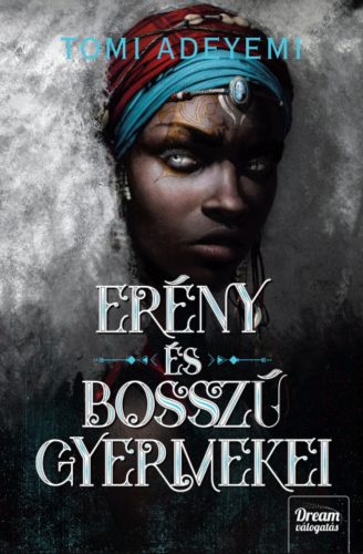 Erény és bosszú gyermekei – Tomi Adeyemi