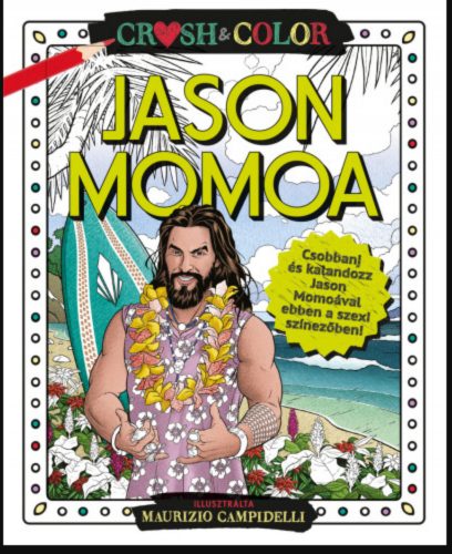 CRUSH & COLOR: JASON MOMOA