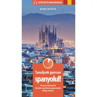   Tanuljunk gyorsan spanyolul! (letölthető hanganyaggal) - Benke Orsolya