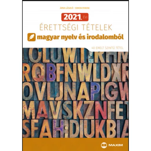 2021. évi érettségi tételek magyar nyelv és irodalomból - Árva László - Simon Ferenc