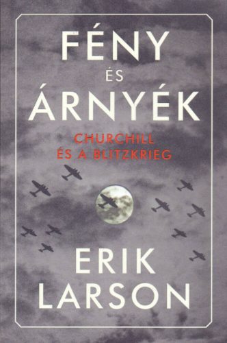 Fény és árnyék - Churchill és a Blitzkrieg - Eric Larson