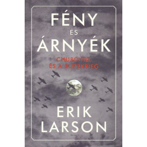 Fény és árnyék - Churchill és a Blitzkrieg - Eric Larson