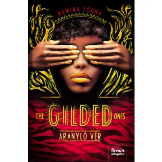 The Gilded Ones - Aranyló vér - Namina Forna
