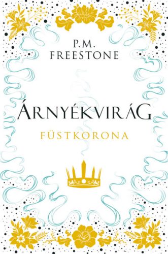 Árnyékvirág - Füstkorona - P. M. Freestone