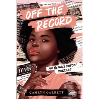 Off the Record - Az elhallgatott igazság - Camryn Garrett