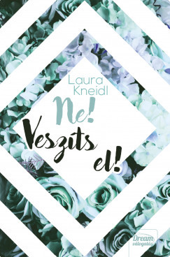 Ne! Veszíts el! - Laura Kneidl