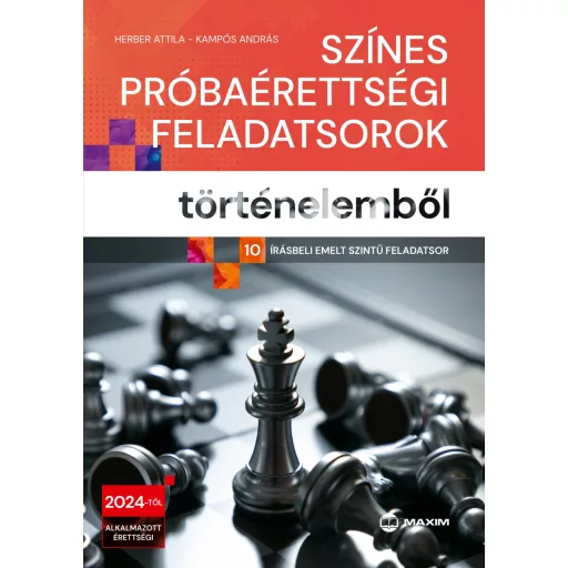 Színes próbaérettségi feladatsorok történelemből - 2024-től érvényes - Herber Attila