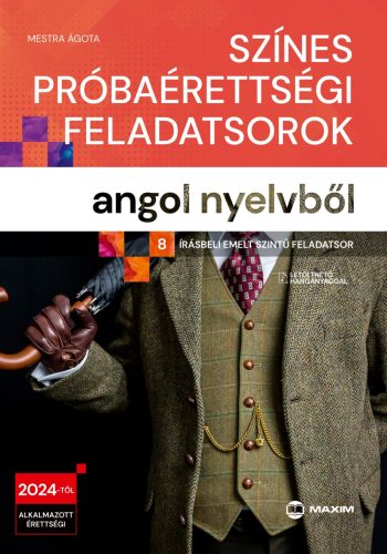 Színes próbaérettségi feladatsorok angol nyelvből (8 írásbeli emelt szintű feladatsor) - 2024-től érvényes - Mestra Ágota