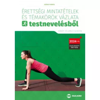  Érettségi mintatételek és témakörök vázlata testnevelésből (közép- és emelt szinten) - Székely Márta