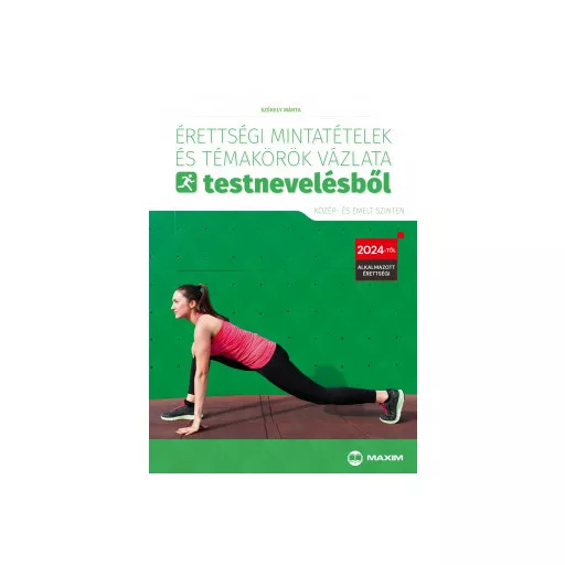 Érettségi mintatételek és témakörök vázlata testnevelésből (közép- és emelt szinten) - Székely Márta