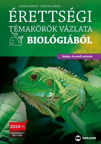 Érettségi témakörök vázlata biológiából közép- és emelt szinten - 2024-től érvényes - Juhász Katalin