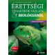 Érettségi témakörök vázlata biológiából közép- és emelt szinten - 2024-től érvényes - Juhász Katalin