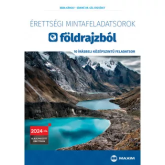   Érettségi mintafeladatsorok földrajzból - 10 írásbeli középszintű feladatsor - 2024-től érvényes - Bába Károly