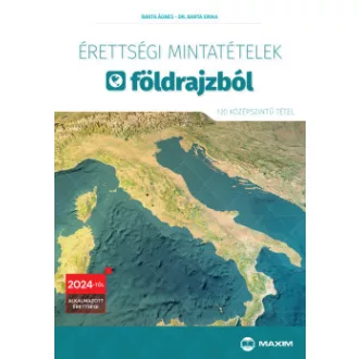   Érettségi mintatételek földrajzból - 120 középszintű tétel - 2024-től érvényes - Barta Ágnes - Dr. Barta Erika