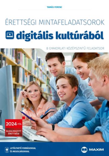 Érettségi mintafeladatsorok digitális kultúrából (8 gyakorlati középszintű feladatsor) - 2024-től érvényes - Tamás Ferenc