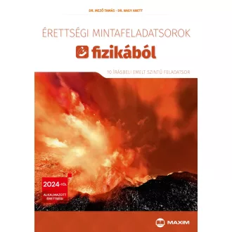   Érettségi mintafeladatsorok fizikából (10 írásbeli emelt szintű feladatsor) - 2024-től érvényes - Dr. Mező Tamás