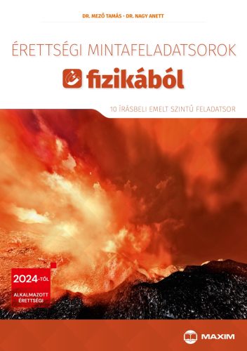 Érettségi mintafeladatsorok fizikából (10 írásbeli emelt szintű feladatsor) - 2024-től érvényes - Dr. Mező Tamás