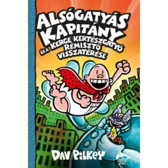  Alsógatyás Kapitány és a Kerge Kertészgatyó rémisztő visszatérése - Dav Pilkey
