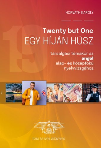 Egy híján húsz - Társalgási témakör az angol alap- és középfokú nyelvvizsgához - Horváth Károly