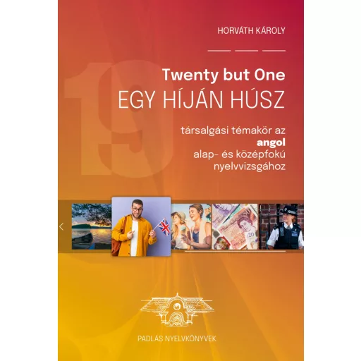 Egy híján húsz - Társalgási témakör az angol alap- és középfokú nyelvvizsgához - Horváth Károly
