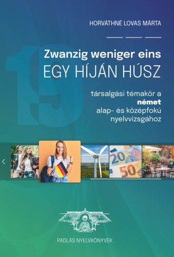 Egy híján húsz - Társalgási témakör a német alap- és középfokú nyelvvizsgához - Horváthné Lovas Márta