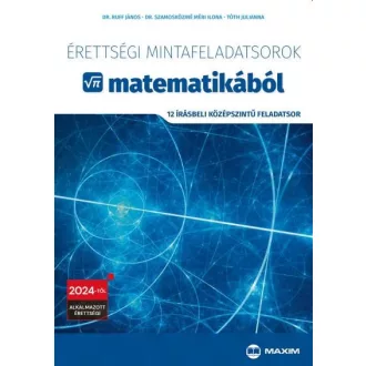   Érettségi mintafeladatsorok matematikából -12 írásbeli középszintű feladatsor - 2024-től érvényes - Dr. Ruff János