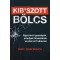 Kibszott bölcs - Egyszerű igazságok, amelyek átvezetnek az élet szrviharain - Gary John Bishop