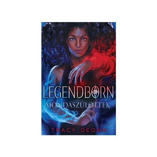 Legendborn - Mondaszülöttek - Tracy Deonn