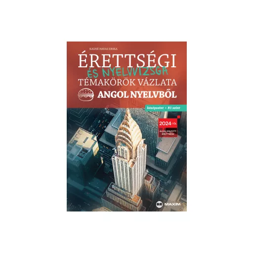 Érettségi és nyelvvizsga témakörök vázlata angol nyelvből - Kasné Havas Erika