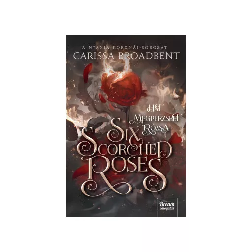 Six Scorched Roses - Hat megperzselt rózsa (Éldekorált) - Carissa Broadbent