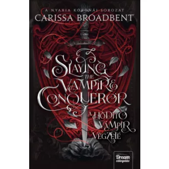   Slaying the Vampire Conqueror - A hódító vámpír végzete - Carissa Broadbent
