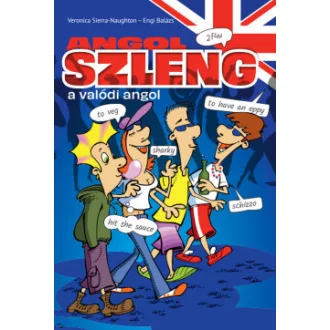   Angol szleng - A valódi angol - Veronica Sierra-Naughton - Engi Balázs