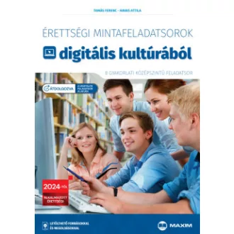   Érettségi mintafeladatsorok digitális kultúrából - 8 gyakorlati középszintű feladatsor - Tamás Ferenc - Havas Attila
