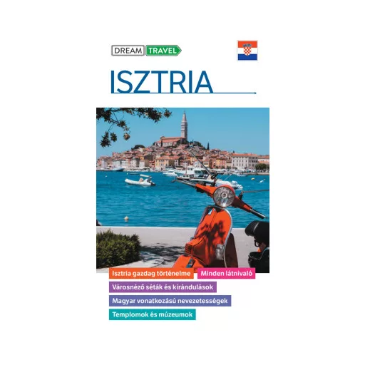 Isztria útikönyv - kivehető térképmelléklettel - Dr. Somorjai Ferenc