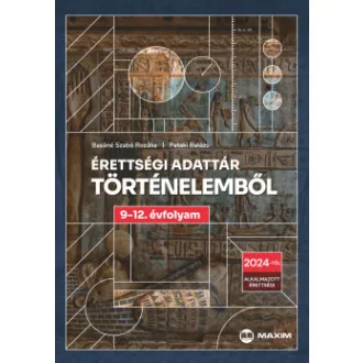   Érettségi adattár történelemből 9-12. évfolyam - Basáné Szabó Rozália - Pataki Balázs